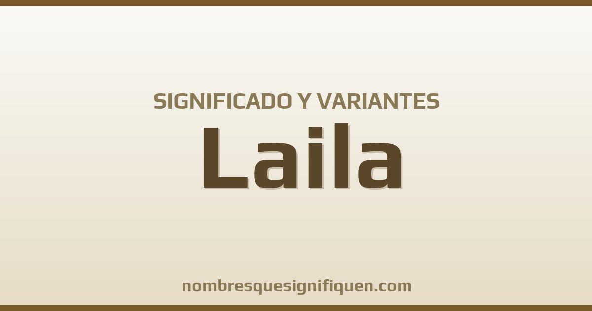 Significado del nombre Laila y variantes