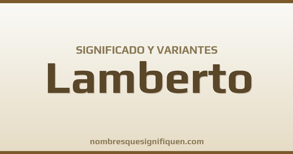 Significado del nombre Lamberto y variantes