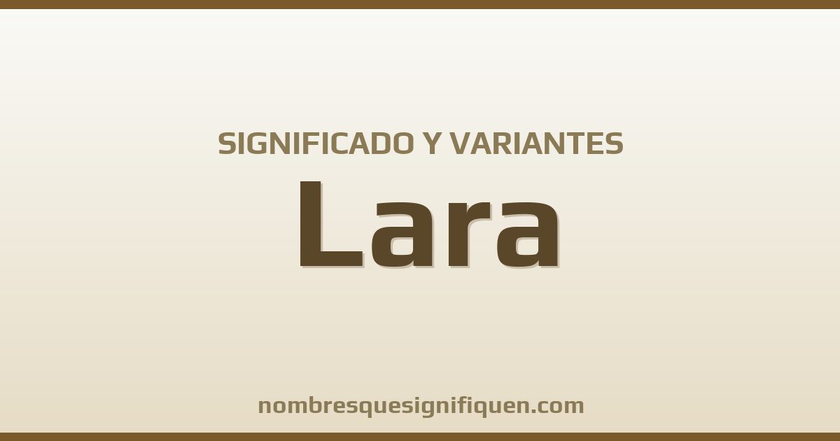 Significado del nombre Lara y variantes