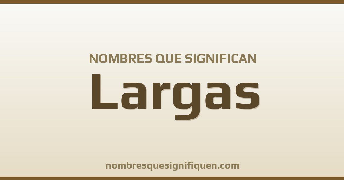 Nombres que significan largas