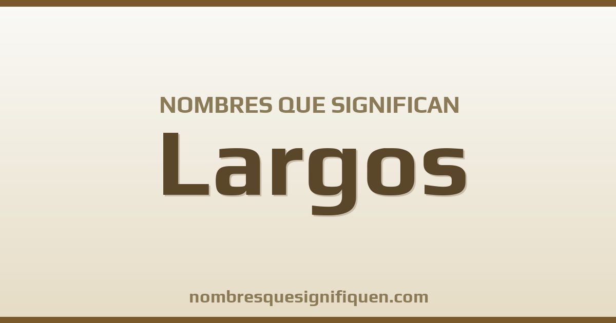 Nombres que significan largos