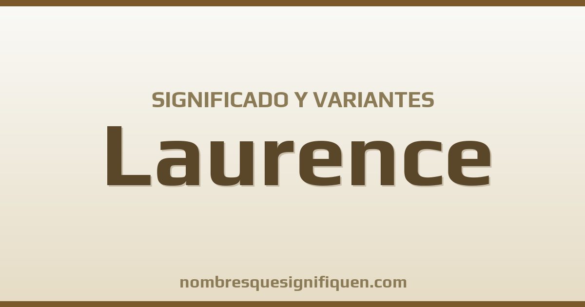 Significado del nombre Laurence y variantes