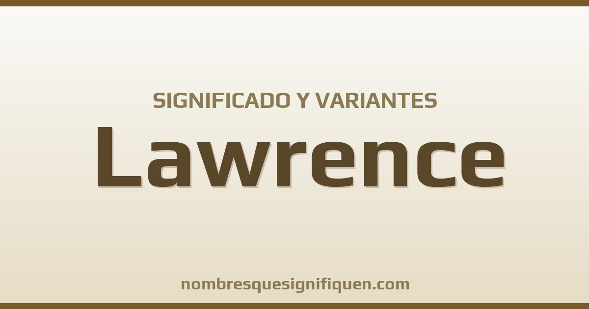Significado del nombre Lawrence y variantes