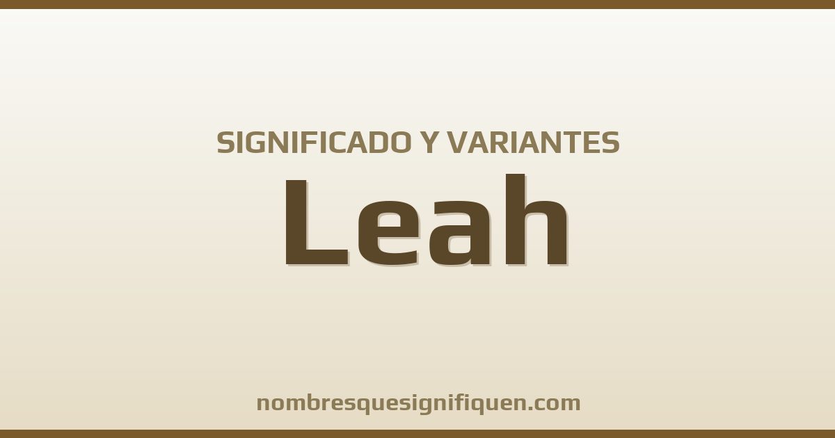 Significado del nombre Leah y variantes