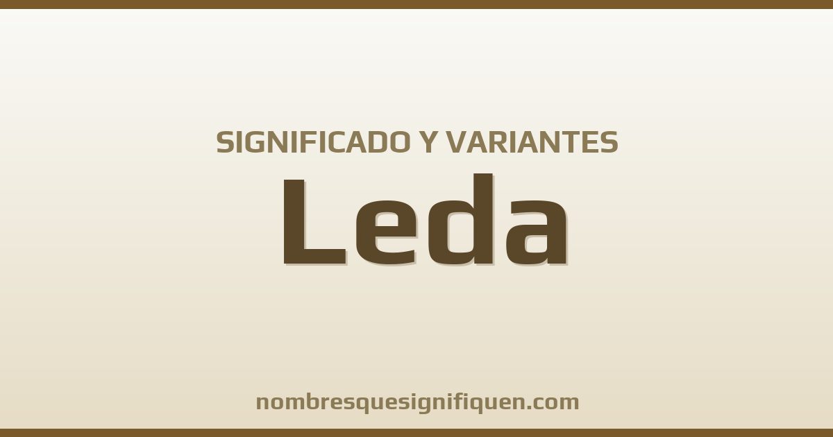 Significado del nombre Leda y variantes