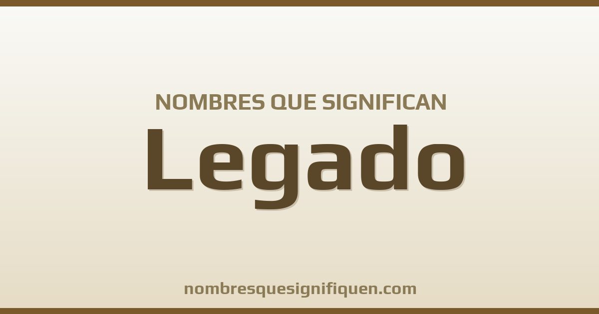 Nombres que significan legado