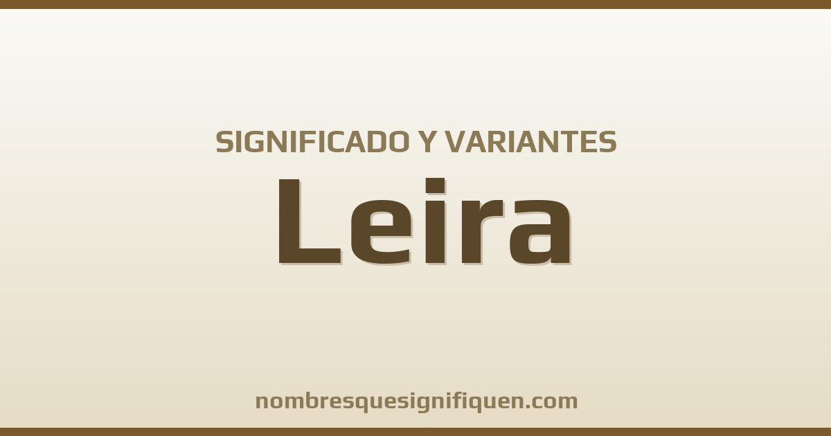 Significado del nombre Leira y variantes