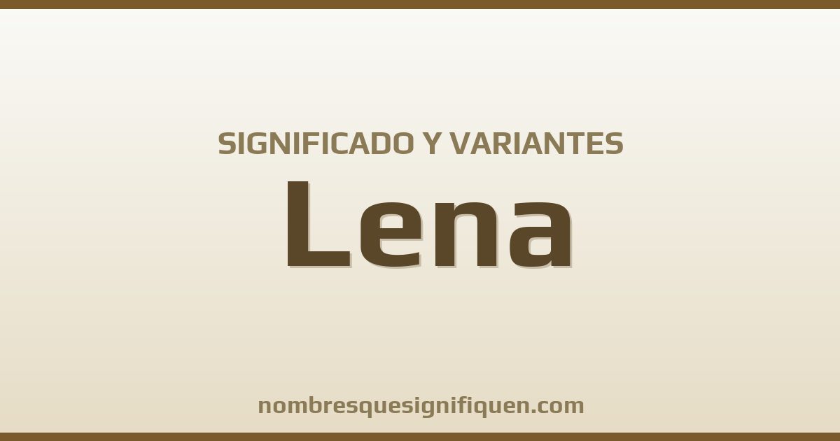 Significado del nombre Lena y variantes
