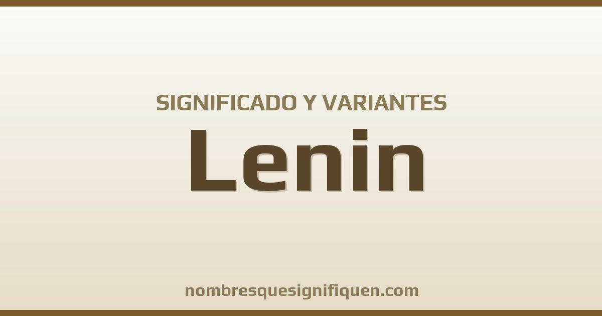 Significado del nombre Lenin y variantes