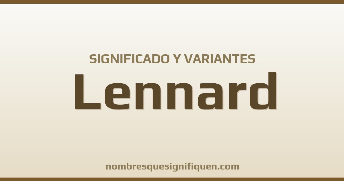 Significado del nombre Lennard y variantes