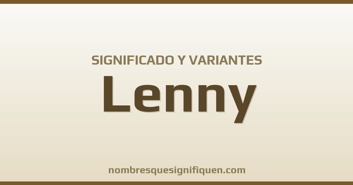Significado del nombre Lenny y variantes