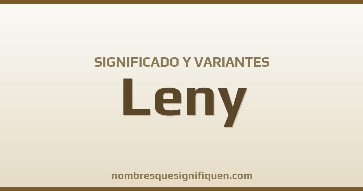 Significado del nombre Leny y variantes
