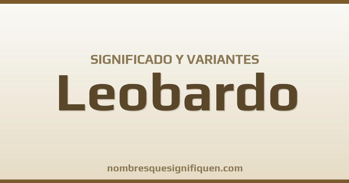 Significado del nombre Leobardo y variantes