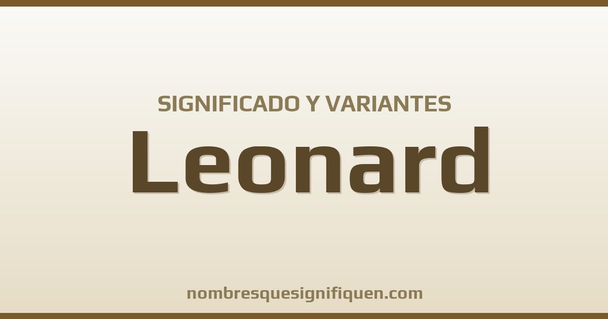 Significado del nombre Leonard y variantes