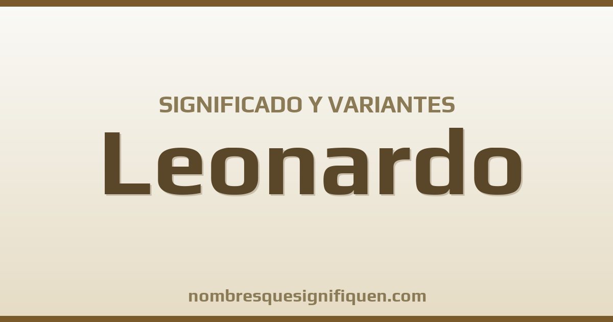 Significado del nombre Leonardo y variantes