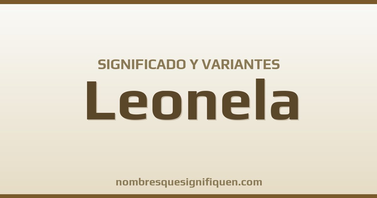 Significado del nombre Leonela y variantes