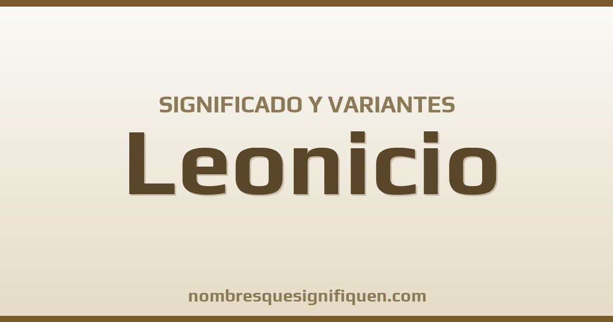 Significado del nombre Leonicio y variantes