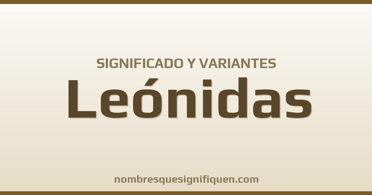 Significado del nombre Leónidas y variantes