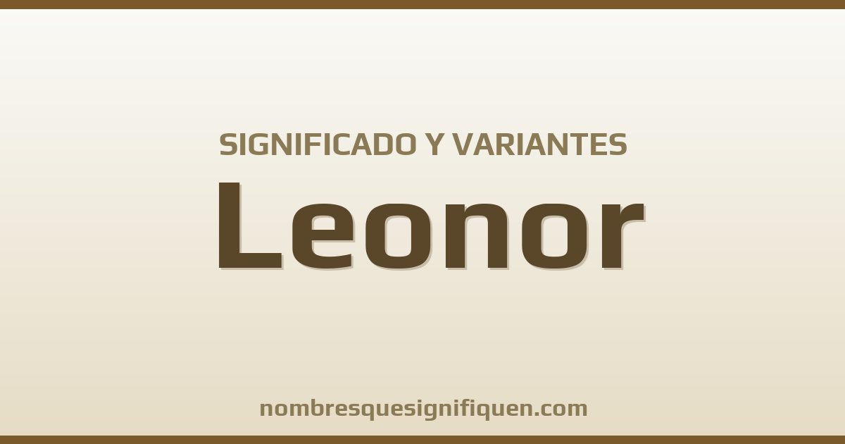Significado del nombre Leonor y variantes