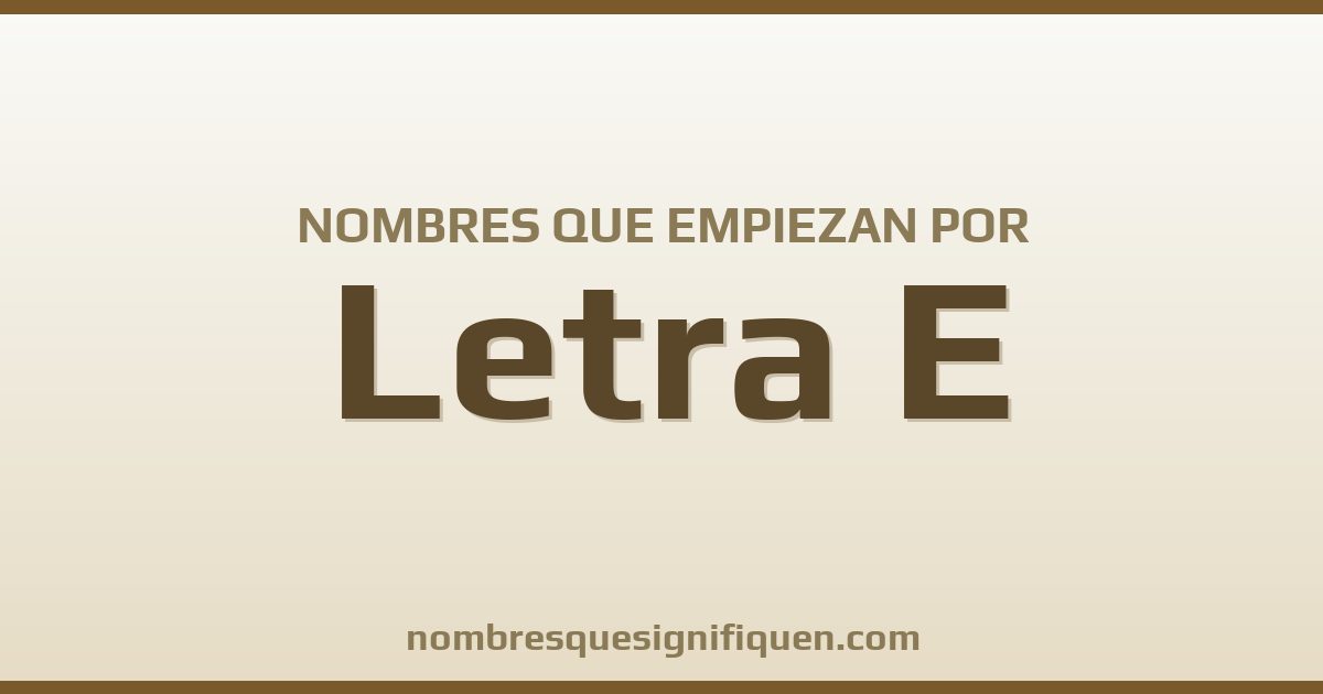 Nombres que empiezan por E