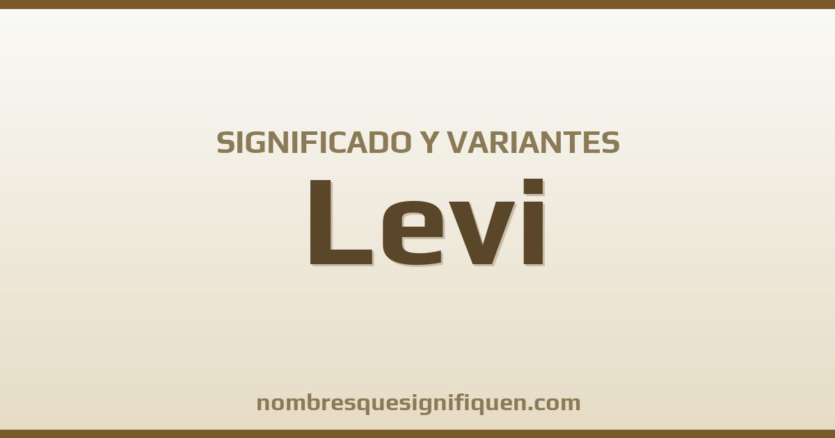 Significado del nombre Levi y variantes