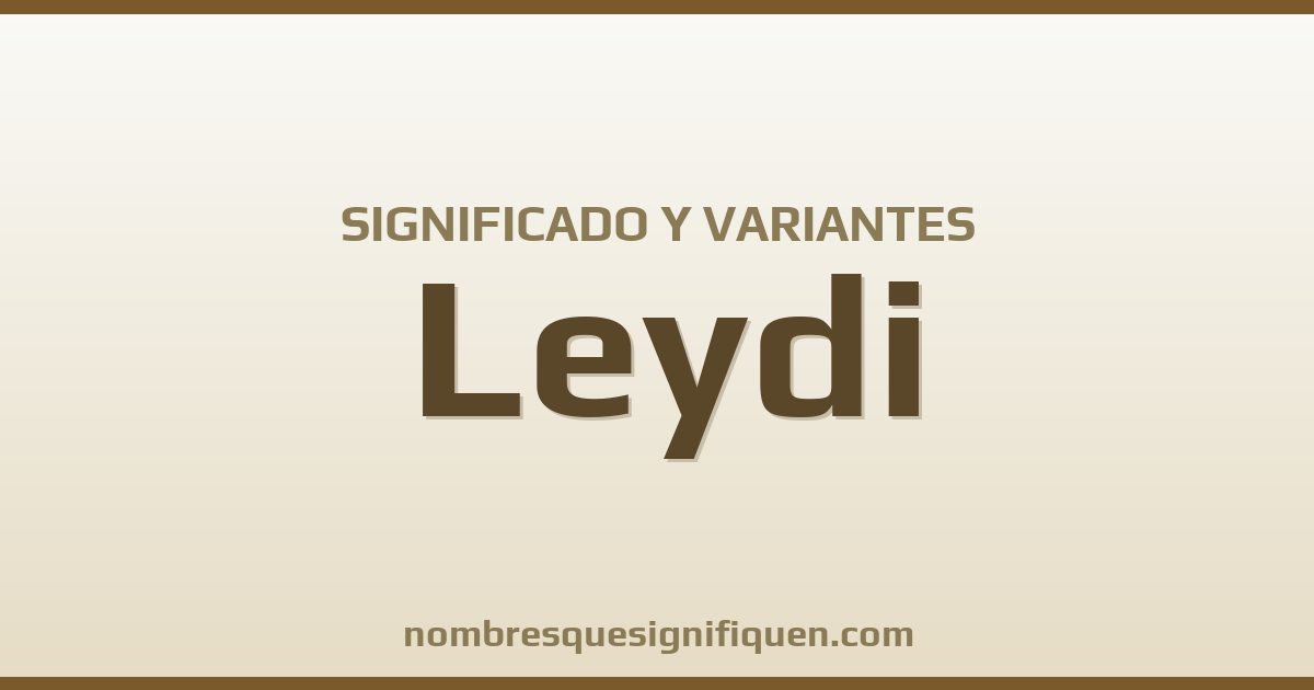 Significado del nombre Leydi y variantes