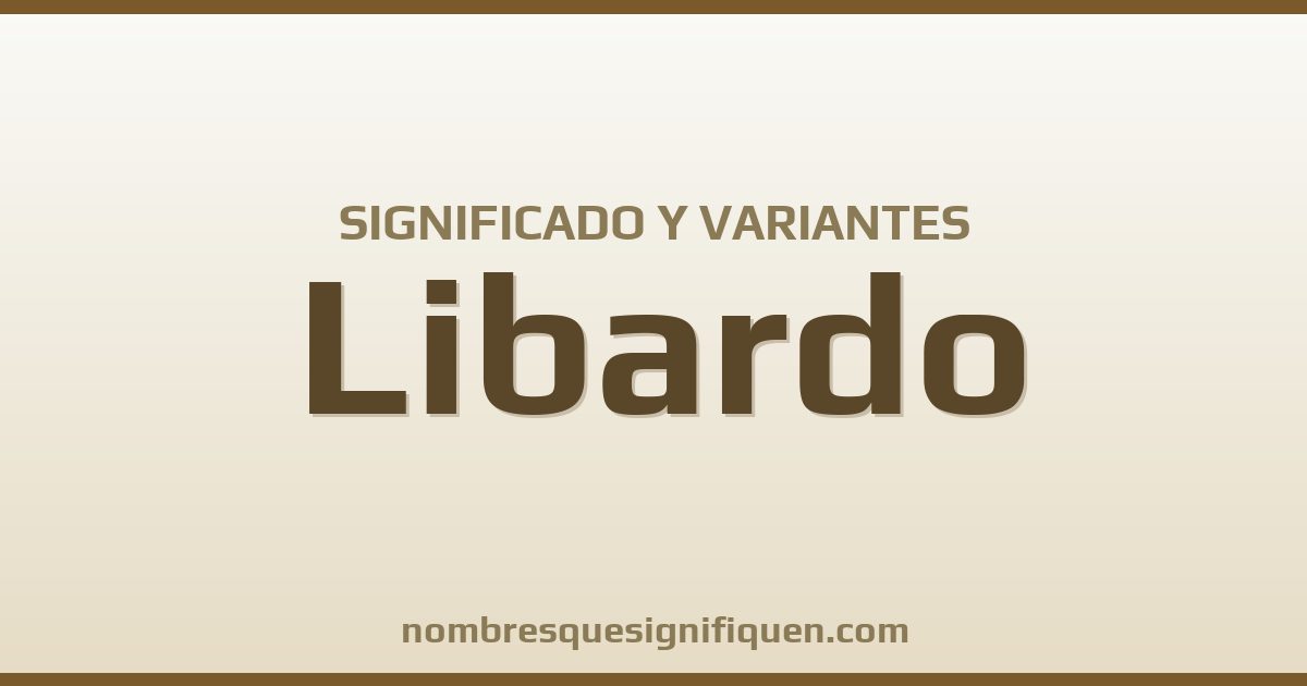 Significado del nombre Libardo y variantes