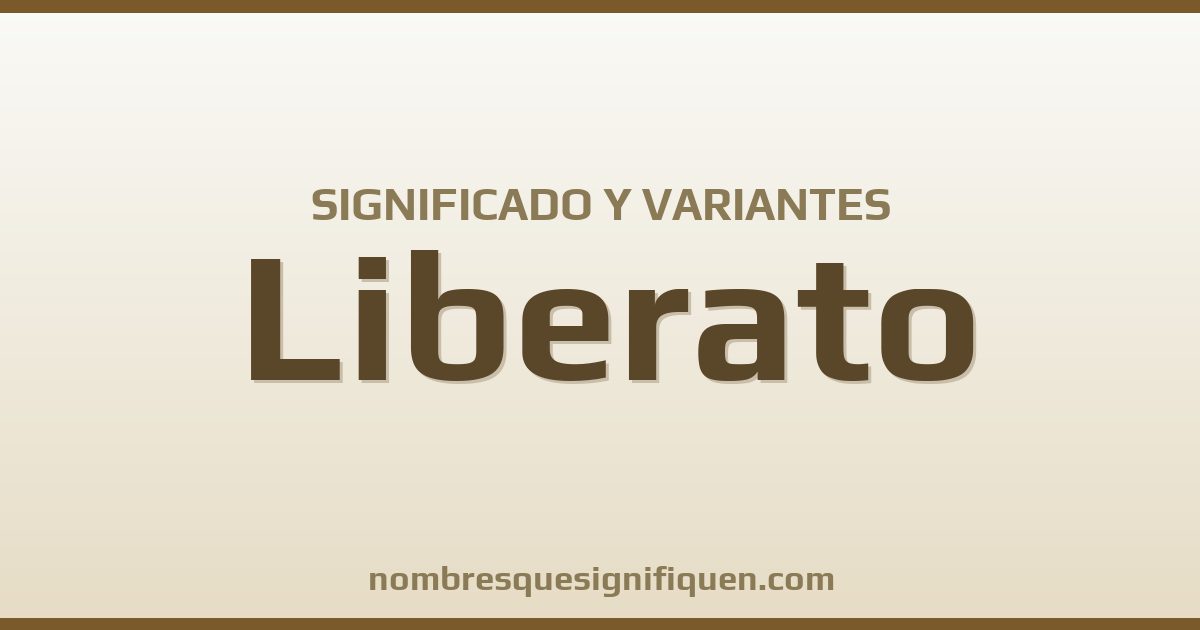 Significado del nombre Liberato y variantes