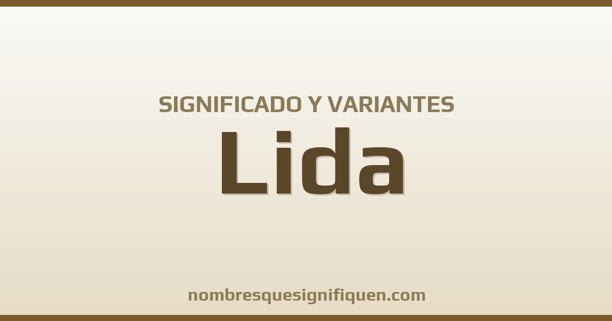Significado del nombre Lida y variantes