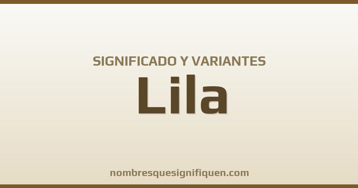 Significado del nombre Lila y variantes