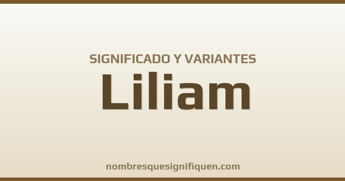 Significado del nombre Liliam y variantes