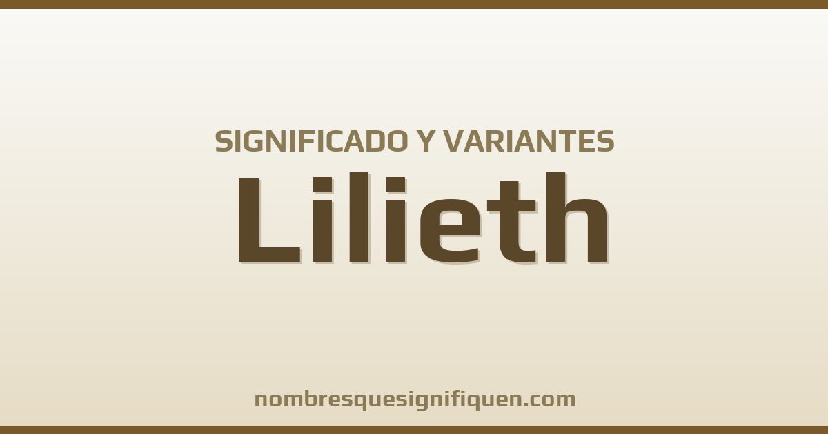 Significado del nombre Lilieth y variantes