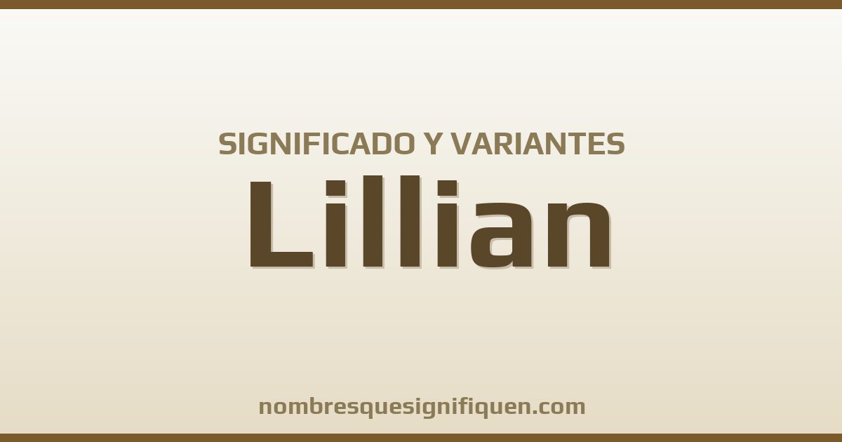 Significado del nombre Lillian y variantes