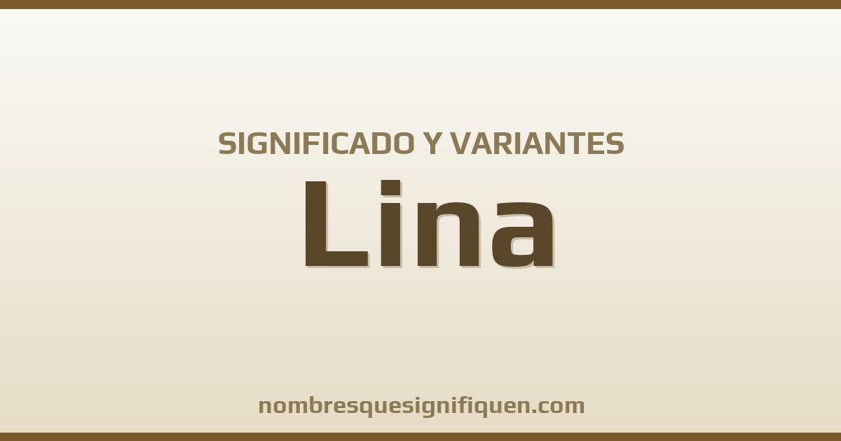 Significado del nombre Lina y variantes