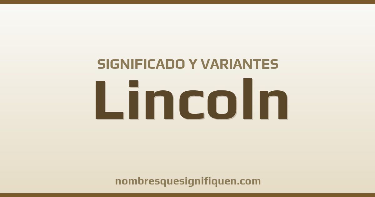 Significado del nombre Lincoln y variantes