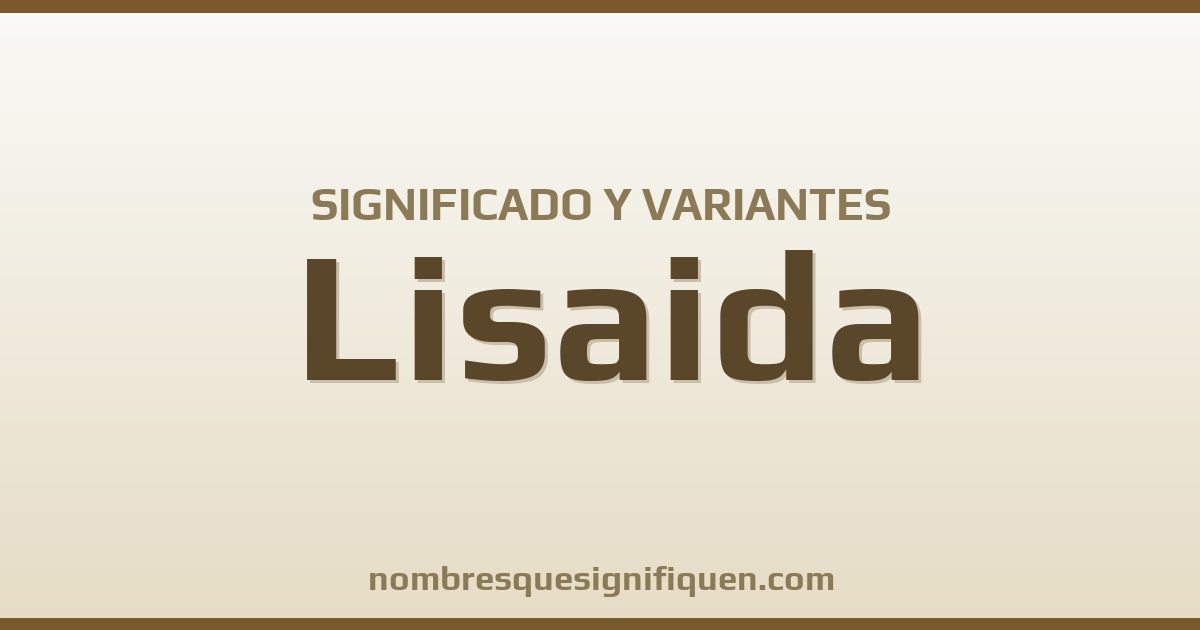 Significado del nombre Lisaida y variantes