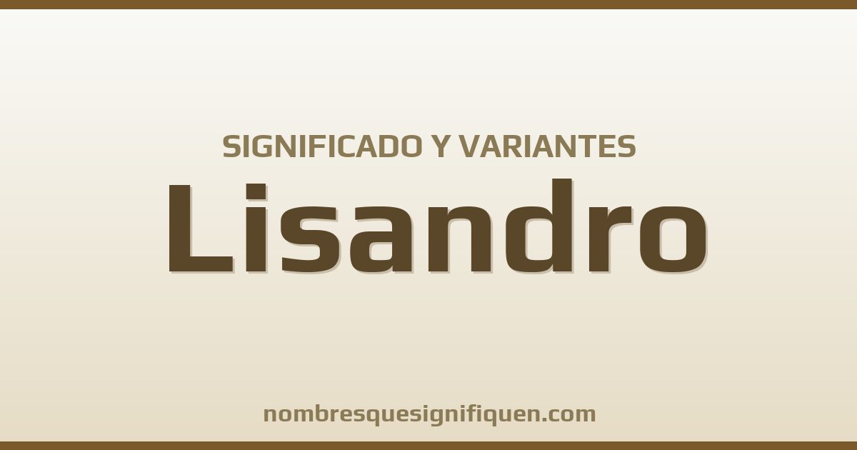 Significado del nombre Lisandro y variantes
