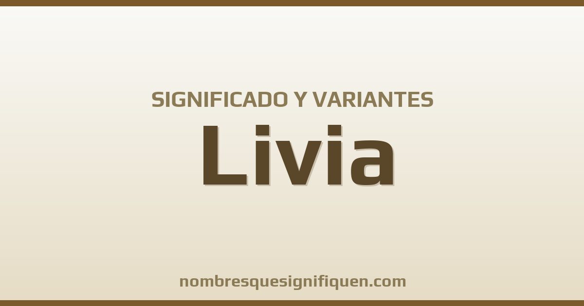 Significado del nombre Livia y variantes