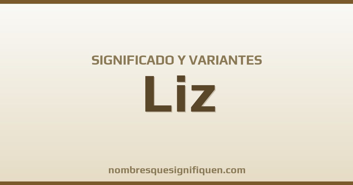 Significado del nombre Liz y variantes