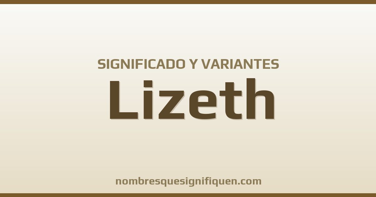 Significado del nombre Lizeth y variantes