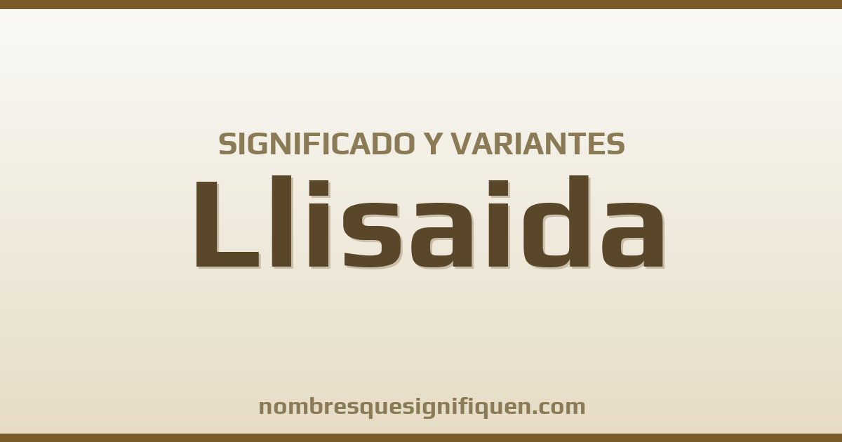 Significado del nombre Llisaida y variantes