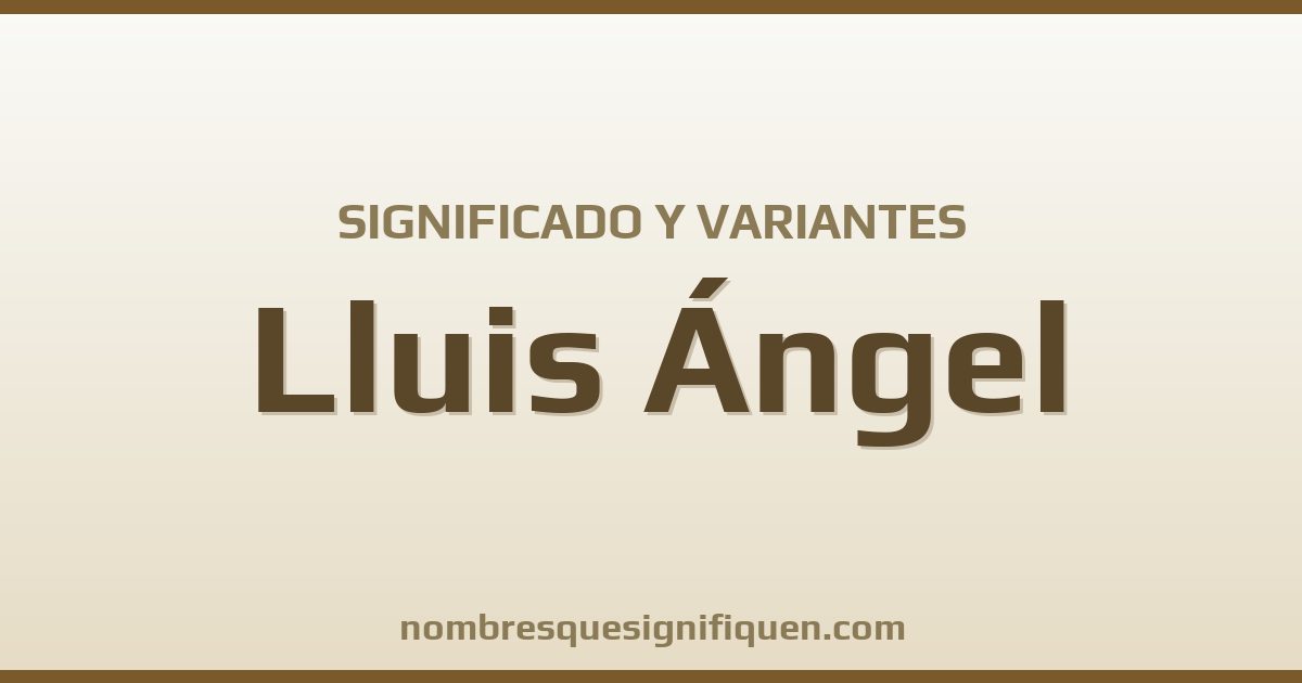 Significado del nombre Lluis Ángel y variantes