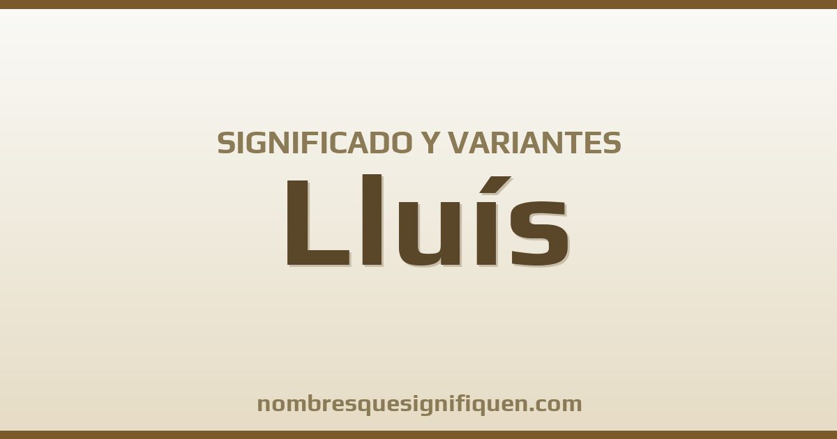 Significado del nombre Lluís y variantes