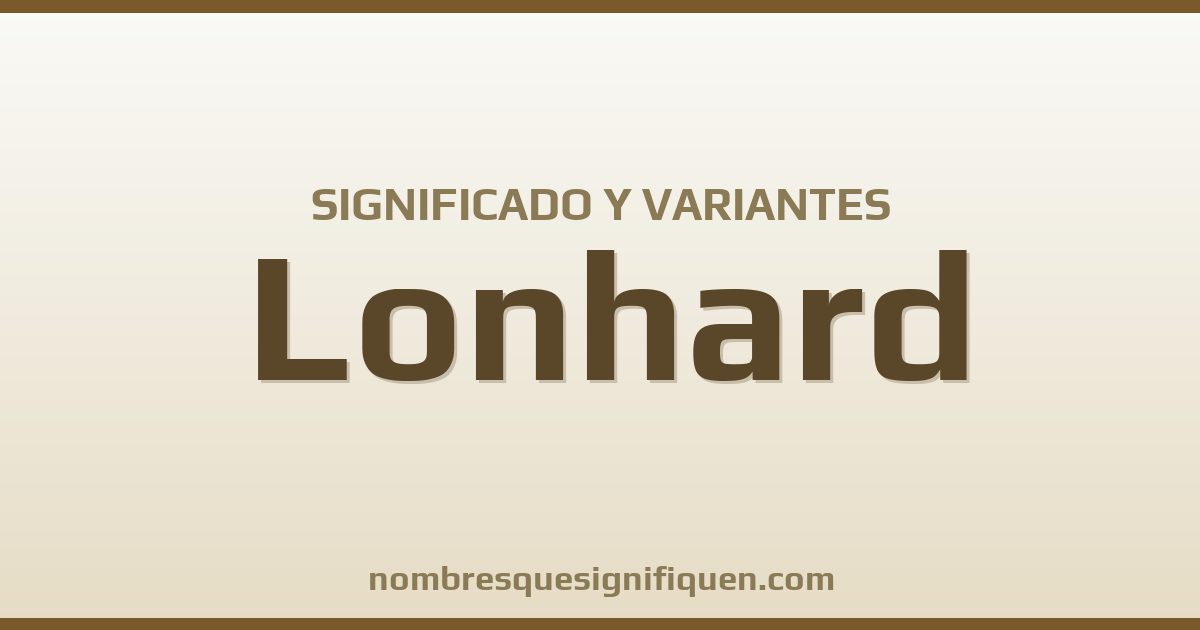 Significado del nombre Lonhard y variantes