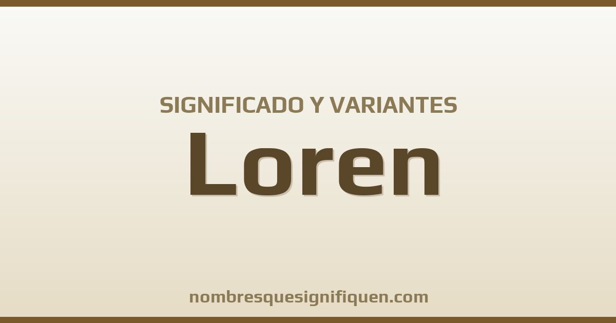 Significado del nombre Loren y variantes