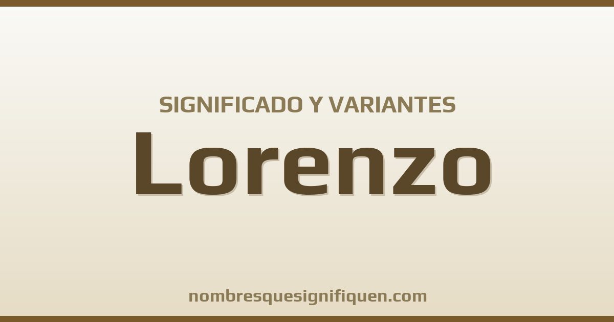 Significado del nombre Lorenzo y variantes