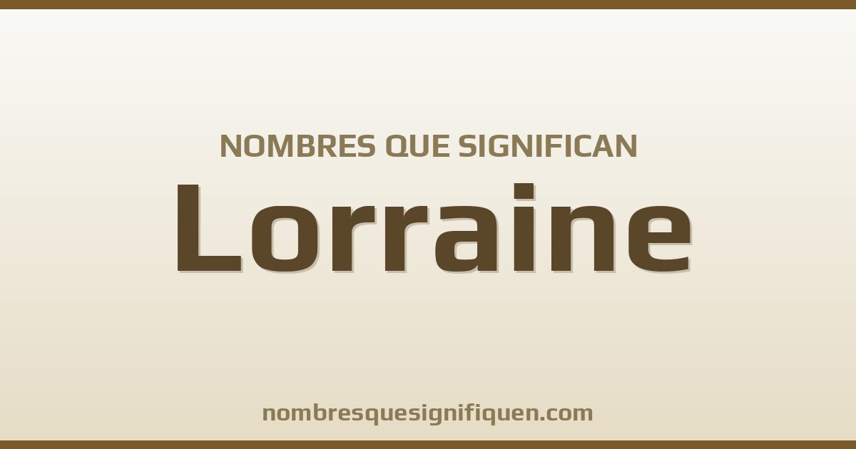 Nombres que significan lorraine