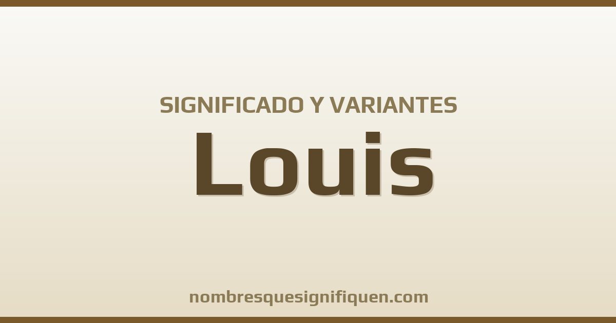 Significado del nombre Louis y variantes