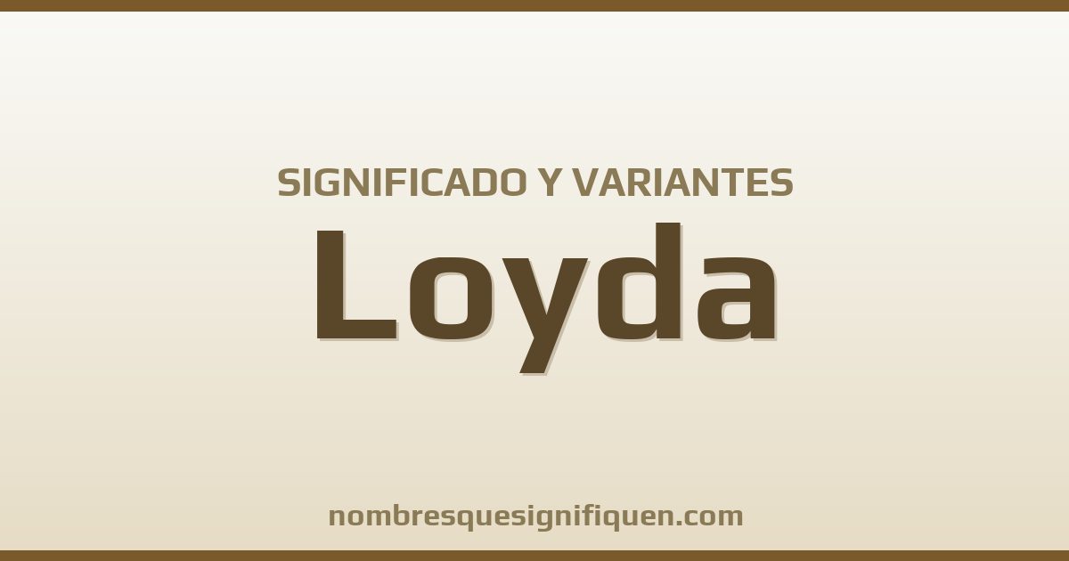 Significado del nombre Loyda y variantes