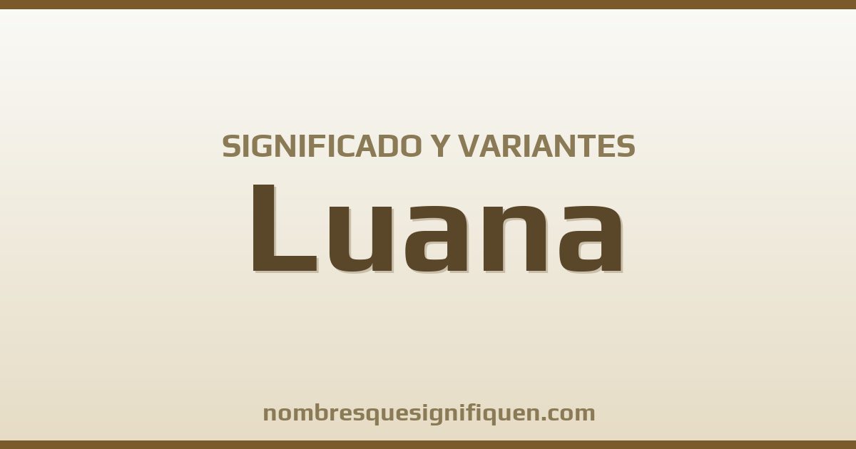 Significado del nombre Luana y variantes